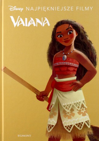 Vaiana. Disney najpiękniejsze filmy [KSIĄŻKA]