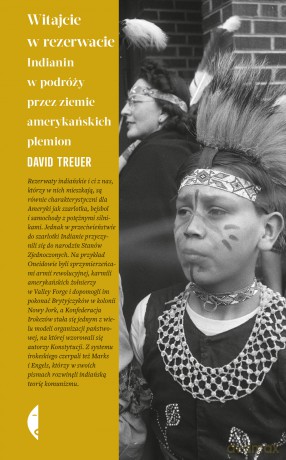 Witajcie w rezerwacie. Indianin w podróży przez ziemie amerykańskich plemion - David Treuer [KSIĄŻKA]