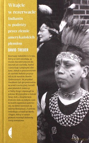 Witajcie w rezerwacie. Indianin w podróży przez ziemie amerykańskich plemion - David Treuer [KSIĄŻKA]