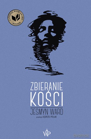 Zbieranie kości - Jesmyn Ward [KSIĄŻKA]