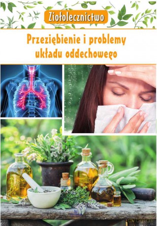 Ziołolecznictwo przeziębienie i problemy układu oddechowego - Marta Kępa [KSIĄŻKA]