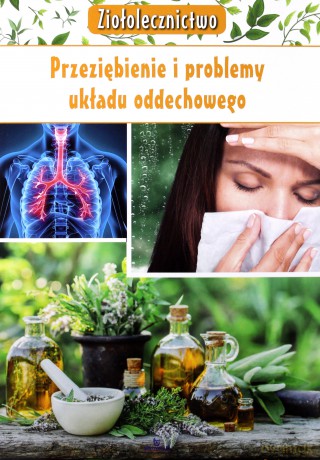 Ziołolecznictwo przeziębienie i problemy układu oddechowego - Marta Kępa [KSIĄŻKA]