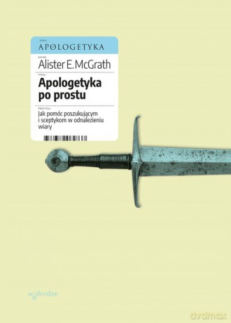 Apologetyka po prostu - Alister E. McGrath [KSIĄŻKA]