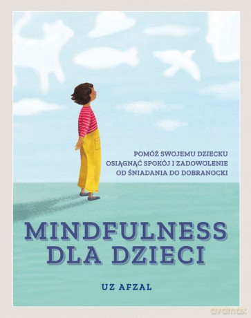 Mindfulness dla dzieci - Uz Afzal [KSIĄŻKA]