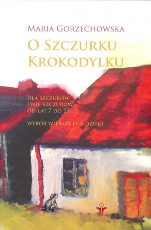O szczurku krokodylku - Maria Gorzechowska [KSIĄŻKA]