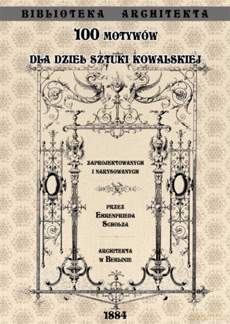 100 motywów dla dzieł sztuki kowalskiej - Ehrenfried Scholz [KSIĄŻKA]
