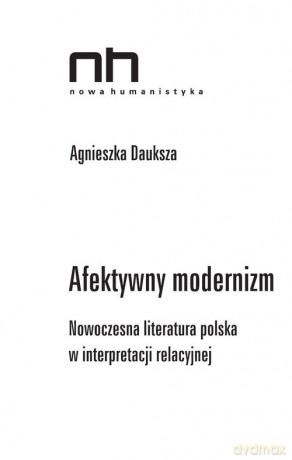 Afektywny modernizm - Agnieszka Dauksza [KSIĄŻKA]