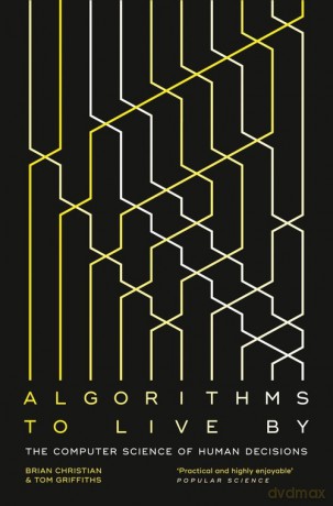 Algorithms to Live By - Brian Christian, Tom Griffiths [KSIĄŻKA]