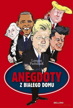 Anegdoty z Białego Domu - Longin Pastusiak [KSIĄŻKA]