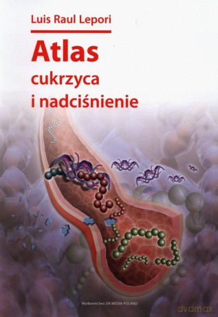 Atlas cukrzyca i nadciśnienie - Luis Raul Lepori [KSIĄŻKA]