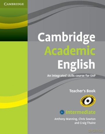 Cambridge Academic English B1+ Intermediate Teacher's Book - Anthony Manning, Chris Sowton [KSIĄŻKA]