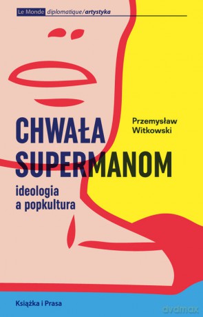 Chwała supermanom - Przemysław Witkowski [KSIĄŻKA]