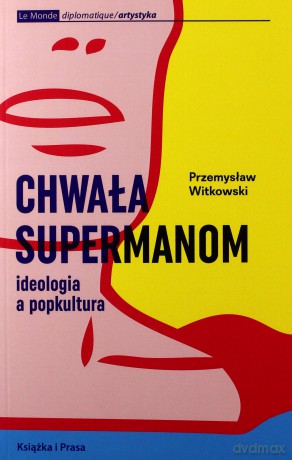 Chwała supermanom - Przemysław Witkowski [KSIĄŻKA]