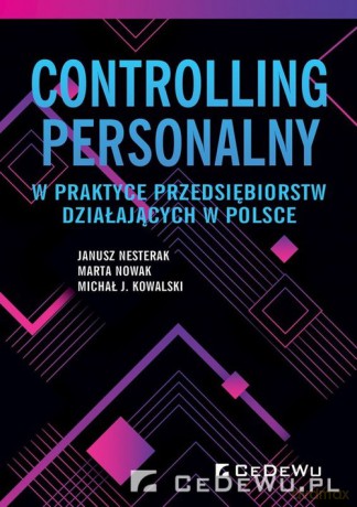Controlling personalny w praktyce przedsiębiorstw działających w Polsce - Janusz Nesterak, Marta Nowak [KSIĄŻKA]