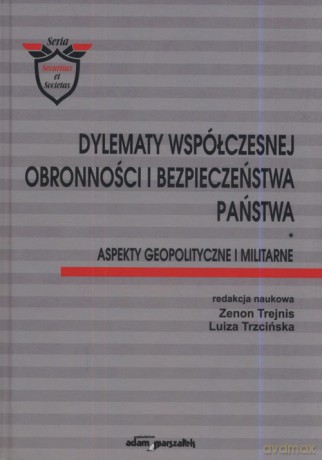 Dylematy współczesnej obronności i bezpieczeństwa państwa - Zenon Trejnis, Luiza Trzcińska [KSIĄŻKA]
