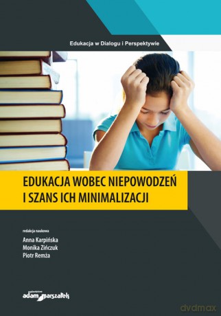Edukacja wobec niepowodzeń i szans ich minimalizacji [KSIĄŻKA]
