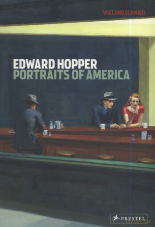 Edward Hopper Portraits of America - Wieland Schmied [KSIĄŻKA]