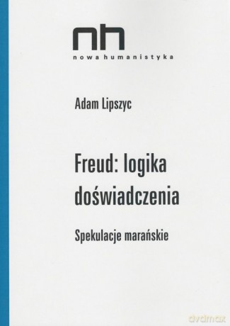 Freud logika doświadczenia - Adam Lipszyc [KSIĄŻKA]
