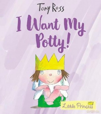 I Want My Potty! - Tony Ross [KSIĄŻKA]