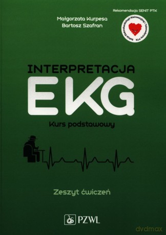 Interpretacja EKG Kurs podstawowy Zeszyt ćwiczeń - Małgorzata Kurpesa, Bartosz Szafran [KSIĄŻKA]