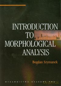 Introduction to morphological analysis - Bogdan Szymanek [KSIĄŻKA]