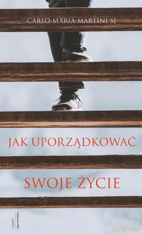 Jak uporządkować swoje życie - Carlo Maria SJ Martini [KSIĄŻKA]