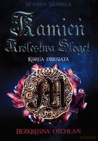 Kamień Królestwa Sloget. Bezkresna otchłań - Wanda Siubiela [KSIĄŻKA]