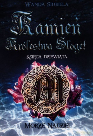 Kamień Królestwa Sloget. Morze Nadziei - Wanda Siubiela [KSIĄŻKA]