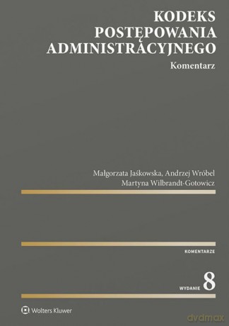 Kodeks postępowania administracyjnego Komentarz - Małgorzata Jaśkowska, Martyna Wilbrandt-Gotowicz [KSIĄŻKA]