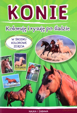 Konie Koloruję i rysuję po śladzie - Monika Myślak [KSIĄŻKA]