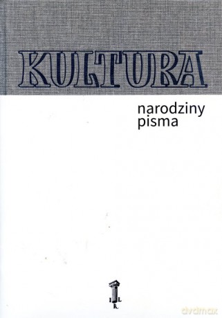 Kultura Narodziny pisma [KSIĄŻKA]