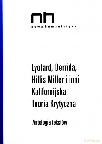 Lyotard Derrida Hillis Miller i inni Kalifornijska Teoria Krytyczna [KSIĄŻKA]