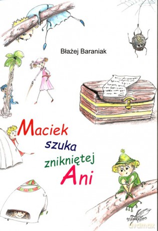 Maciek szuka znikniętej Ani - Błażej Baraniak [KSIĄŻKA]