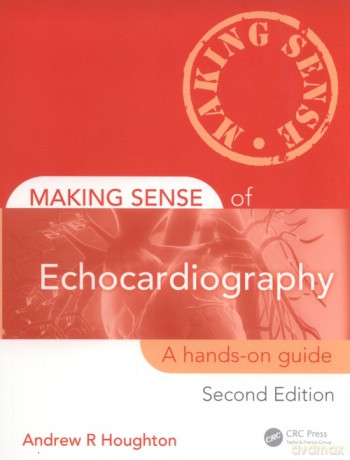 Making Sense of Echocardiography - Andrew R. Houghton [KSIĄŻKA]
