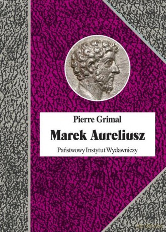 Marek Aureliusz - Pierre Grimal [KSIĄŻKA]
