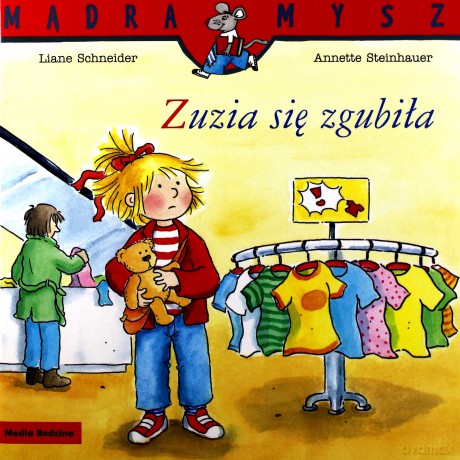 Mądra Mysz. Zuzia się zgubiła - Liane Schneider [KSIĄŻKA]