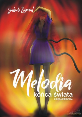 Melodia końca świata Księga pierwsza - Jakub Szmal [KSIĄŻKA]