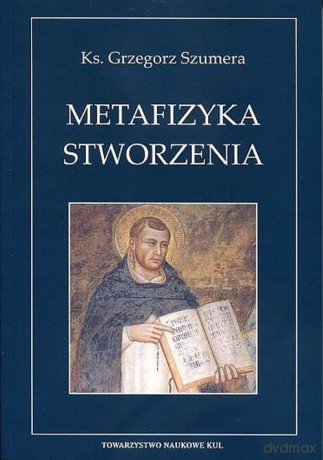 Metafizyka Stworzenia - Grzegorz Szumera [KSIĄŻKA]