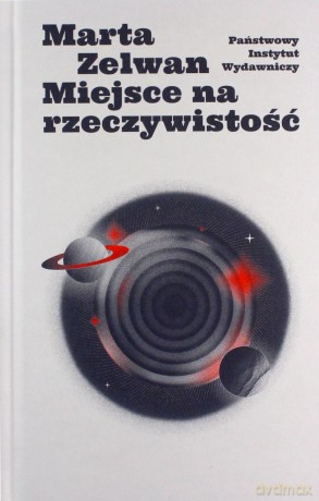 Miejsce na rzeczywistość - Marta Zelwan [KSIĄŻKA]