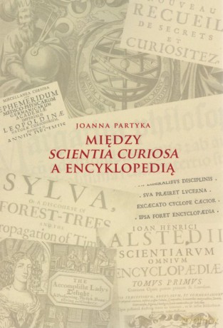 Między Scientia Curiosa a Encyklopedią - Joanna Partyka [KSIĄŻKA]
