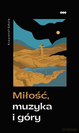 Miłość, muzyka i góry - Krzysztof Gdula [KSIĄŻKA]