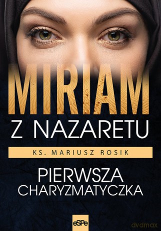 Miriam z Nazaretu - Mariusz Rosik [KSIĄŻKA]
