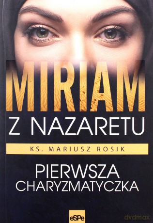Miriam z Nazaretu - Mariusz Rosik [KSIĄŻKA]