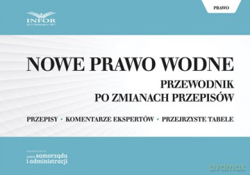 Nowe Prawo Wodne Przewodnik po zmianach przepisów [KSIĄŻKA]