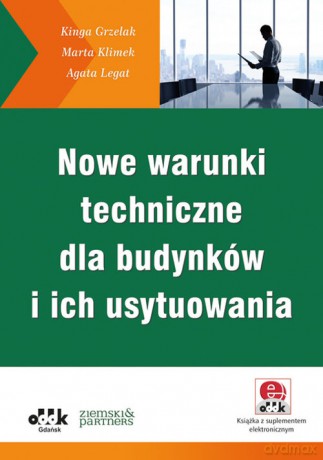 Nowe warunki techniczne dla budynków i ich usytuowania (z suplementem elektronicznym) - Kinga Grzelak, Marta Klimek [KSIĄŻKA]