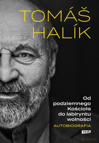 Od podziemnego Kościoła do labiryntu wolności Autobiografia - Tomas Halik [KSIĄŻKA]