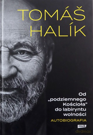 Od podziemnego Kościoła do labiryntu wolności Autobiografia - Tomas Halik [KSIĄŻKA]