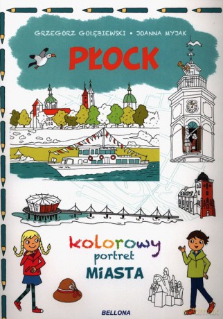 Płock Kolorowy portret Miasta - Grzegorz Gołębiewski, Joanna Myjak [KSIĄŻKA]
