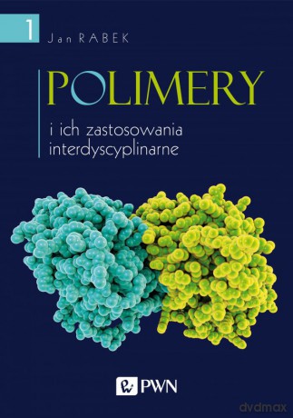 Polimery i ich zastosowania interdyscyplinarne (Tom 1) - Jan Rabek [KSIĄŻKA]