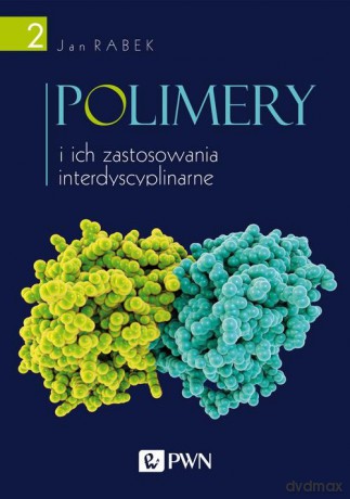 Polimery i ich zastosowania interdyscyplinarne (Tom 2) - Jan Rabek [KSIĄŻKA]